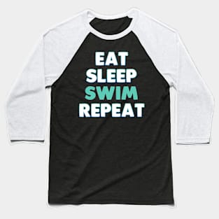 Eat Sleep Swim Repeat Baseball T-Shirt